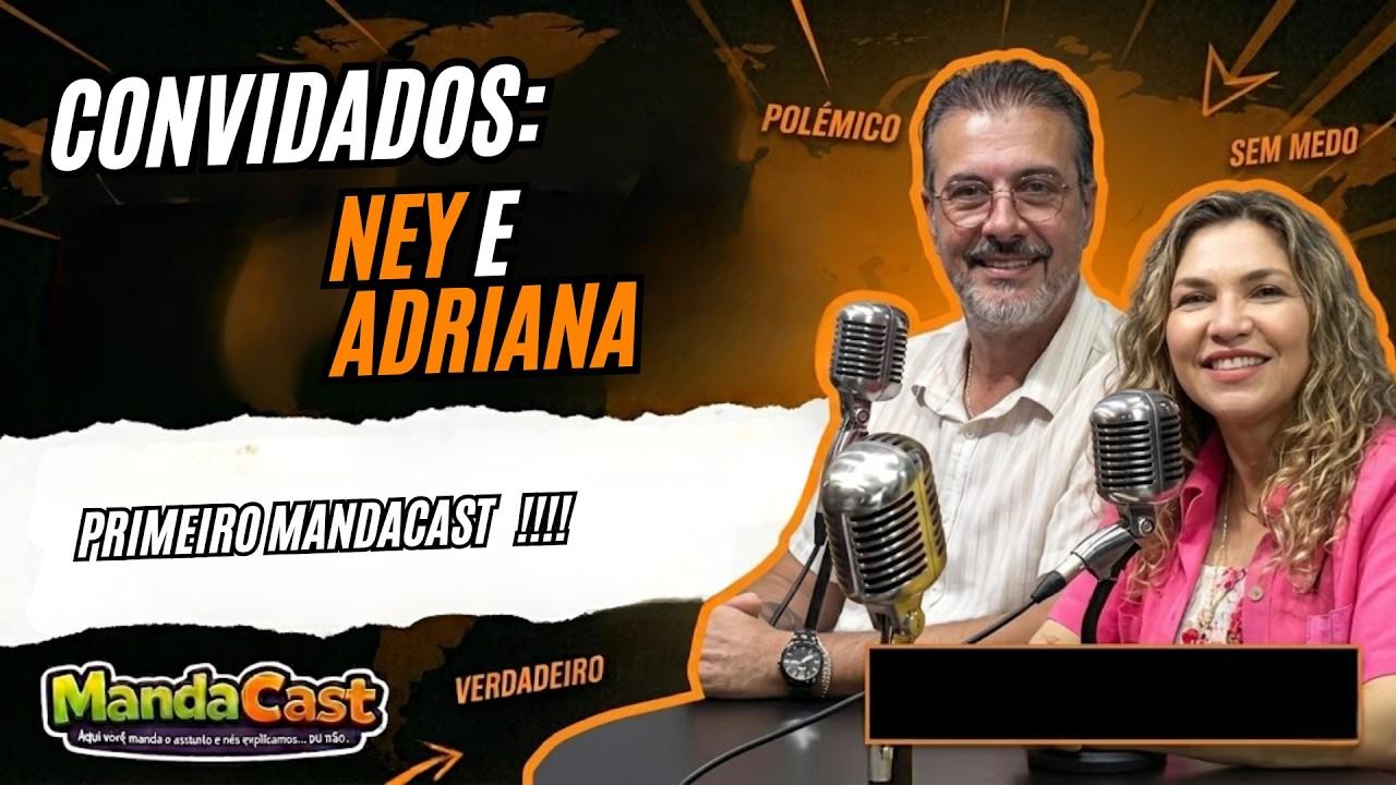 MANDACAST #01 - NEY & ADRIANA