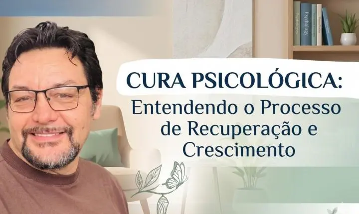 Cura Psicológica: Entendendo o Processo de Recuperação e Crescimento